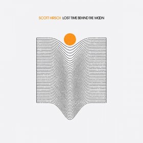 Scott Hirsch - Lost Time Behind The Moon [Vinyl, LP]