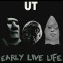 Ut - Early Live Life