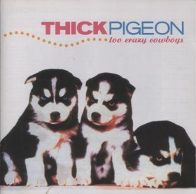 Thick Pigeon - Too Crazy Cowboys [CD]
