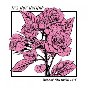 Workin' Man Noise Unit - It's Not Nothin' [Vinyl, LP]