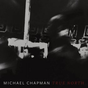 Michael Chapman - True North [CD]