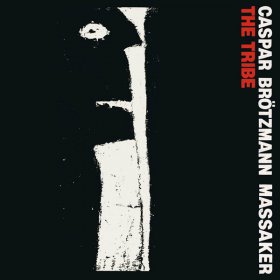 Caspar Brötzmann Massaker - The Tribe [CD]