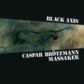 Caspar Brötzmann Massaker - Black Axis [CD]