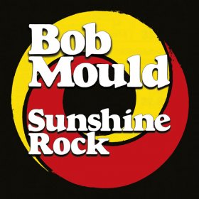 Bob Mould - Sunshine Rock [CD]