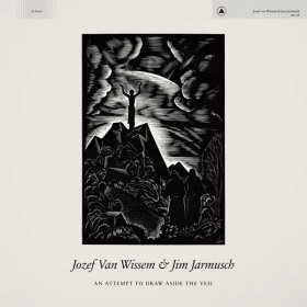 Jim Jarmusch & Jozef Van Wissem - An Attempt To Draw Aside The Veil [CD]