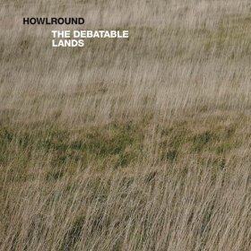 Howlround - The Debatable Lands [Vinyl, LP]