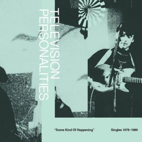 Television Personalities - Some Kind Of Happening: Singles 1978-1989 [Vinyl, 2LP+ 7"]