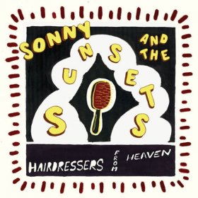 Sonny And The Sunsets - Hairdressers From Heaven [CD]