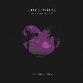Songs: Ohia - Love & Work: The Lioness Sessions [CD]