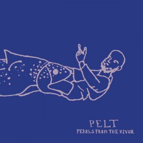 Pelt - Pearls From The River [Vinyl, LP]