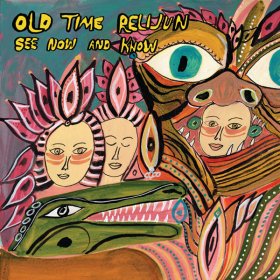 Old Time Relijun - See Now And Know [CD]