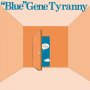 Blue Gene Tyranny - Out Of The Blue