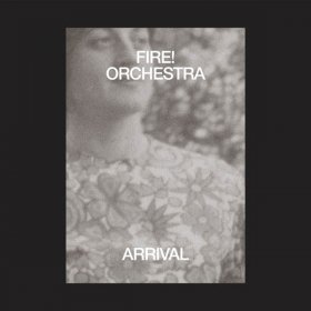 Fire! Orchestra - Arrival [Vinyl, 2LP]