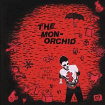 Monorchid - Who Put Out The Fire? [CD]