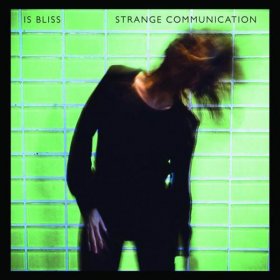 Is Bliss - Strange Communication [Vinyl, LP]