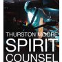 Thurston Moore - Spirit Counsel 