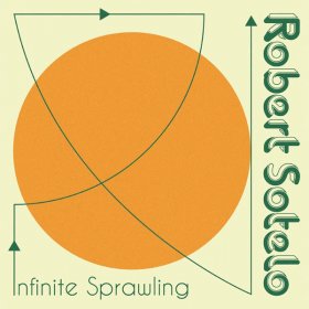 Robert Sotelo - Infinite Sprawling [Vinyl, LP]