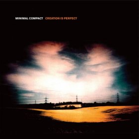 Minimal Compact - Creation Is Perfect [CD]