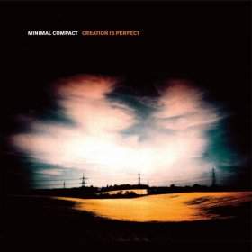 Minimal Compact - Creation Is Perfect [Vinyl, LP]