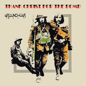 Groundhogs - Thank Christ For The Bomb (Standard Edition) [Vinyl, LP]
