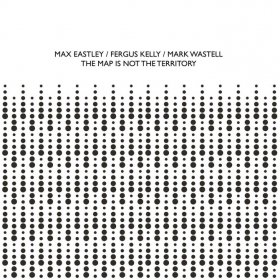 Max Eastley & Fergus Kelly & Mark Wastell - The Map Is Not The Territory [CD]
