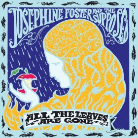 Josephine Foster & The Supposed - All The Leaves Are Gone [Vinyl, LP]