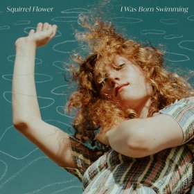 Squirrel Flower - I Was Born Swimming [CD]