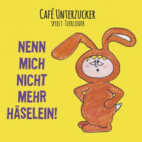 Cafe Unterzucker - Nenn Mich Nicht Mehr Haselein! [CD]