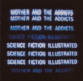 Mother And The Addicts - Science Fiction Illustrated [CD]