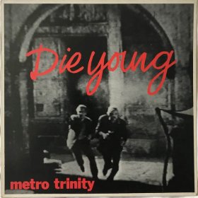 Metro Trinity - Die Young (Colour) [Vinyl, 7"]