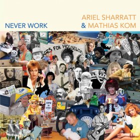 Ariel Sharratt & Mathias Kom - Never Work [Vinyl, LP]