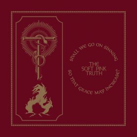 Soft Pink Truth - Shall We Go On Sinning So That Grace May Increase [CD]