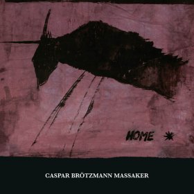 Caspar Brötzmann Massaker - Home [2CD]