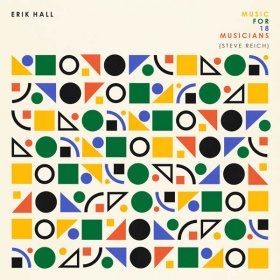 Erik Hall - Music For 18 Musicians (Steve Reich) [CD]