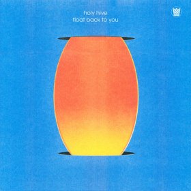 Holy Hive - Float Back To You [CD]