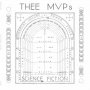 Thee Mvps - Science Fiction