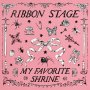 Ribbon Stage - My Favorite Shrine