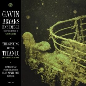 Gavin Bryars - The Sinking Of The Titanic: Live [CD]