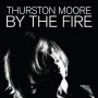 Thurston Moore - By The Fire (Transparent Orange)