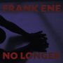 Frank Ene - No Longer