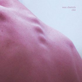 Wax Chattels - Clot [CD]