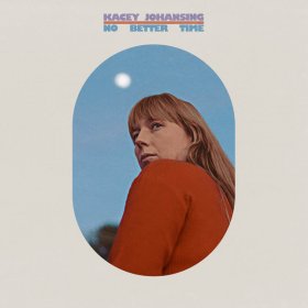 Kacey Johansing - No Better Time [Vinyl, LP]