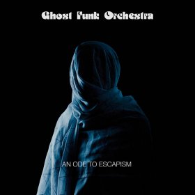 Ghost Funk Orchestra - An Ode To Escapism [CD]