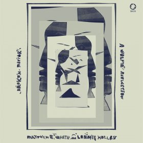 Matthew E. White & Lonnie Holley - Broken Mirror: A Selfie Reflection [CD]