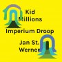 Kid Millions & Jan St Werner - Imperium Droop