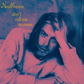Neal Francis - Don't Call Me No More [Vinyl, 7"]
