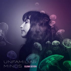 Elena Setien - Unfamiliar Minds [CD]