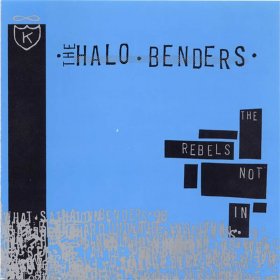Halo Benders - The Rebels Not In [Vinyl, LP]
