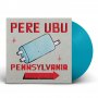 Pere Ubu - Pennsylvania (Light Blue)