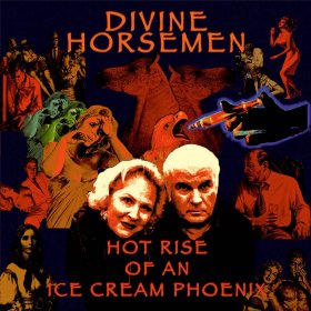 Divine Horsemen - Hot Rise Of An Ice Cream Phoenix [Vinyl, LP]